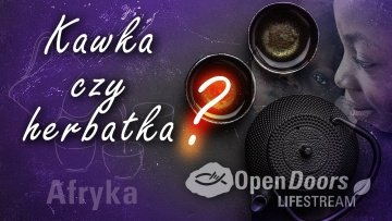 Kawka czy herbatka? -  Open Doors Lifestream