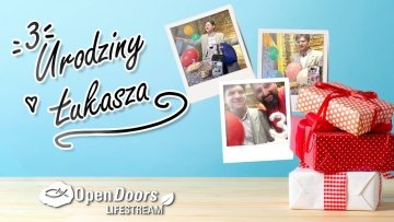 3 Urodziny Łukasza - Open Doors Lifestream 