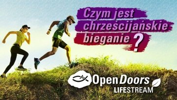 Czym jest chrześcijańskie bieganie? | Open Doors Lifestream