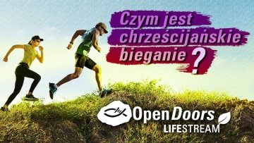 Czym jest chrześcijańskie bieganie? | Open Doors Lifestream