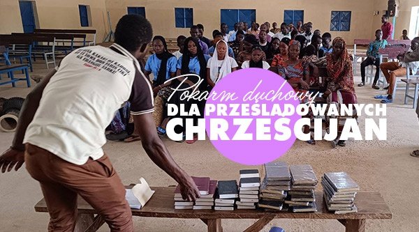 Pokarm duchowy dla prześladowanych chrześcijan