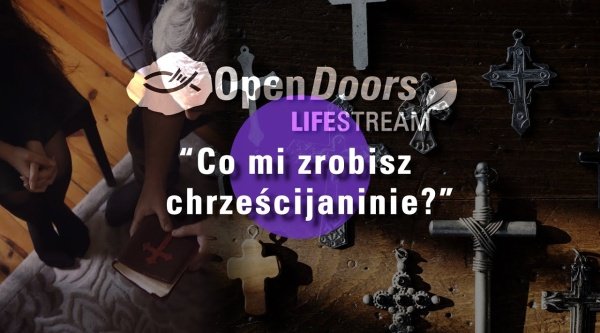 Co mi zrobisz chrześcijaninie? | Open Doors Lifestream